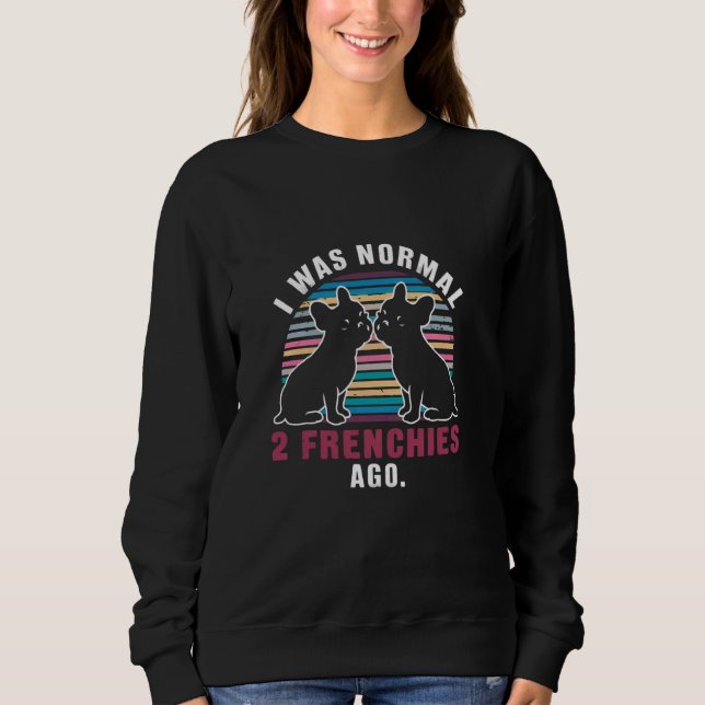 Sweatshirt J'Étais Normal Il Y A Deux Français Il Y A Un Chie (Devant)