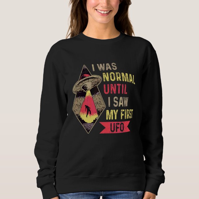 Sweatshirt J'Étais Normal Jusqu'À Ce Que J'Ai Vu Ma Première  (Devant)