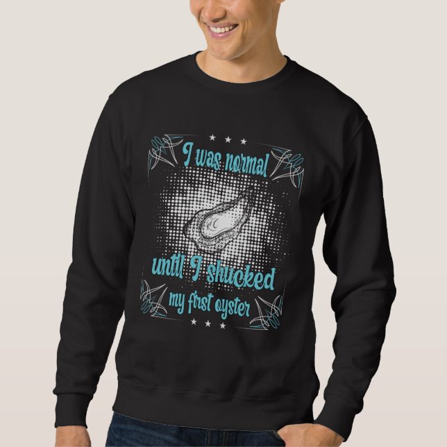 Sweatshirt J'étais normal jusqu'à ce que j'huître mon premier (Devant)