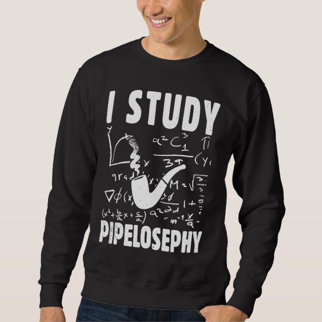 Sweatshirt J'étudie la pipelosephy Fumeur de pipe Drôle Pipe  (Devant)
