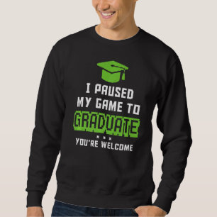 Sweatshirt Jeu Vidéo J'Ai Suspendu Mon Jeu À Joueur Diplômé