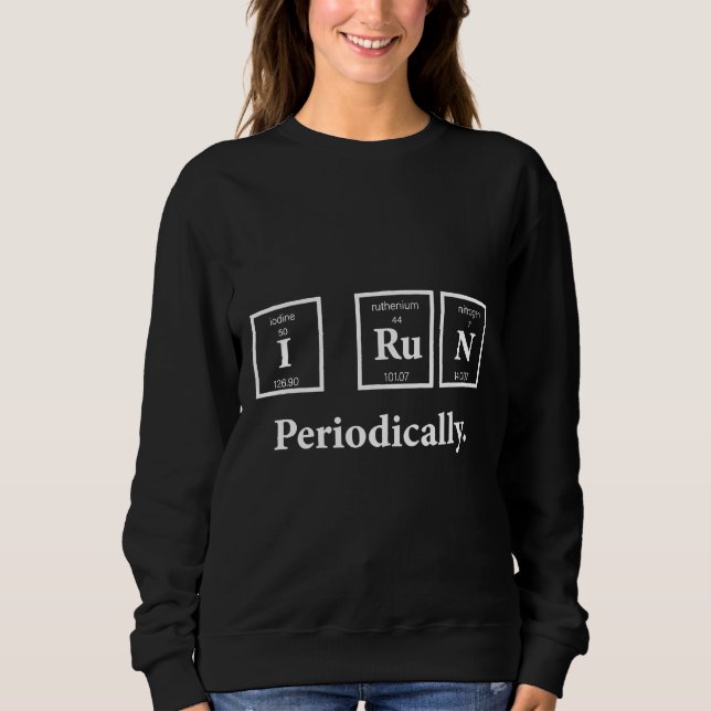 Sweatshirt J'Exécute Périodiquement Science Nerd Enseignant R (Devant)