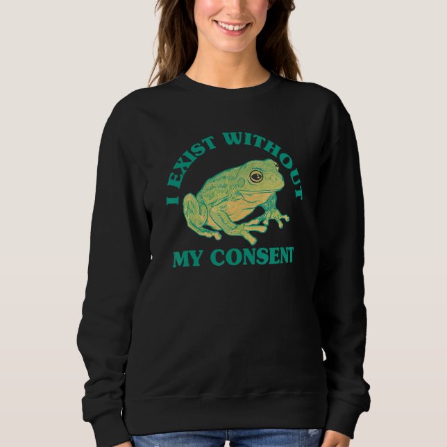 Sweatshirt J'Existe Sans Mon Consentement Frog Surreal Meme M (Devant)