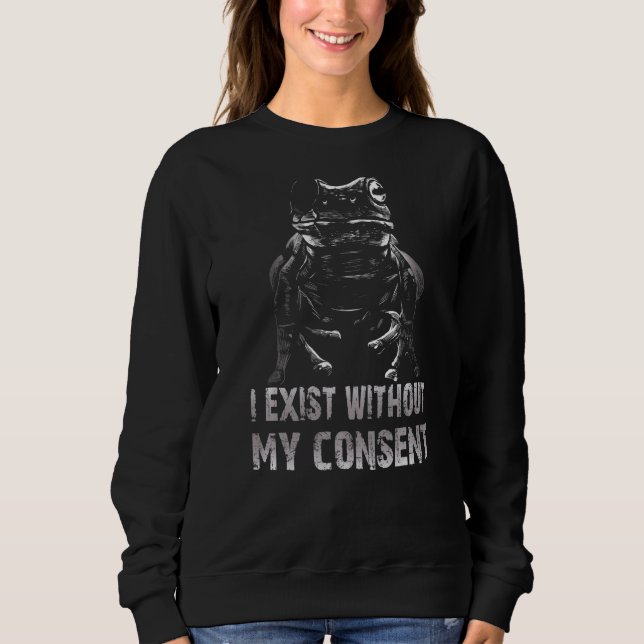 Sweatshirt J'Existe Sans Mon Consentement Funny Frog Surreal  (Devant)