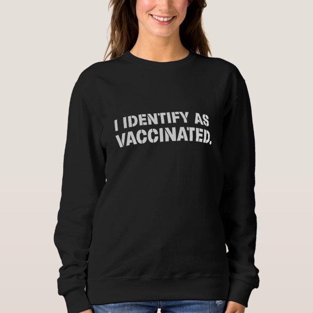 Sweatshirt J'Identifie Que La Vaccination Vaccinale Traite Le (Devant)