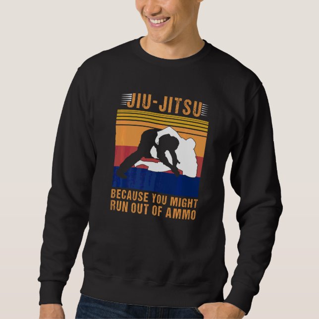 Sweatshirt Jiu Jitsu Parce que vous pourriez manquer de munit (Devant)