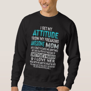 Sweatshirt J'Obtiens Mon Attitude De Ma Frénétique Maman 1