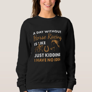 Sweatshirt Jockey Une Journée Sans Course À Cheval