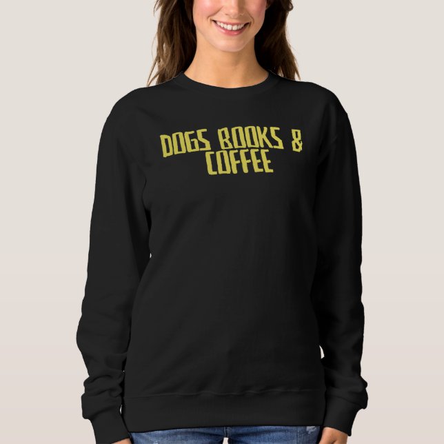 Sweatshirt Joke Sarcastic Chiens Livres & Café (Devant)