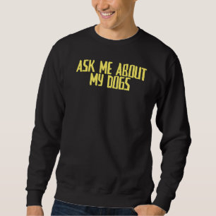 Sweatshirt Joke Sarcastic Posez-Moi Des Questions Sur Mes Chi