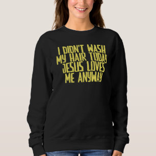 Sweatshirt Joke Sarcastique Je n'ai pas lavé mes cheveux aujo