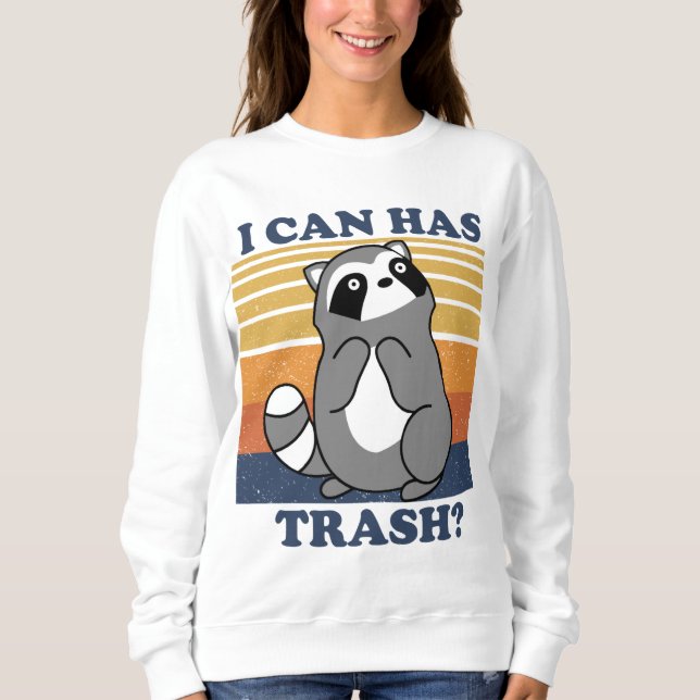 Sweatshirt Joli Raccoon, Je Peux Avoir Des Trash Mème Drôle (Devant)