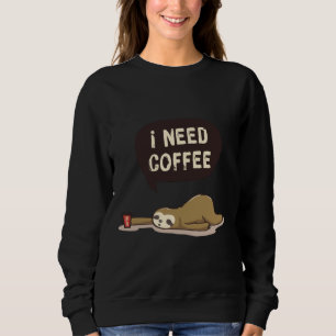Sweatshirt Jote Animal Dessin Sloth Mème J'Ai Besoin De Café