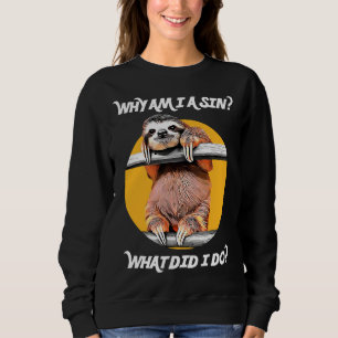Sweatshirt Jote Sloth Demande Pourquoi Suis-Je Un Péché Ce Qu
