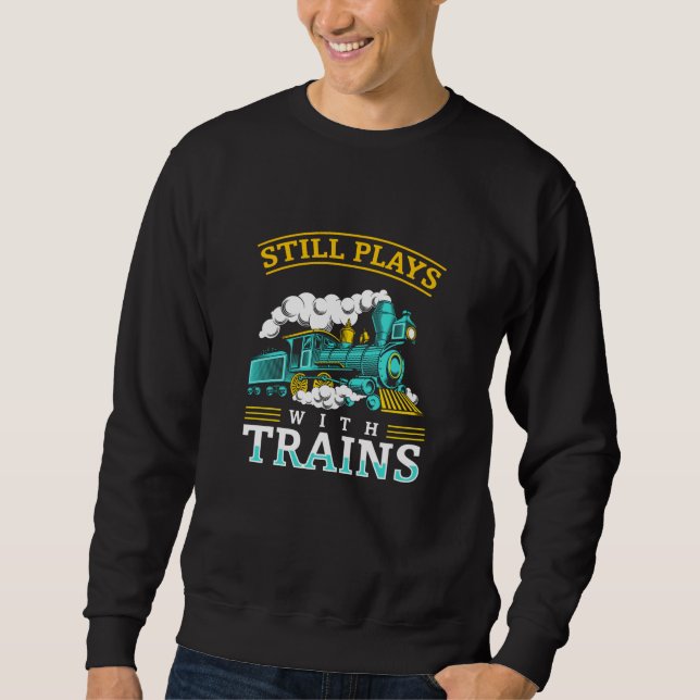 Sweatshirt Joue Toujours Avec Le Train Model Railroad (Devant)