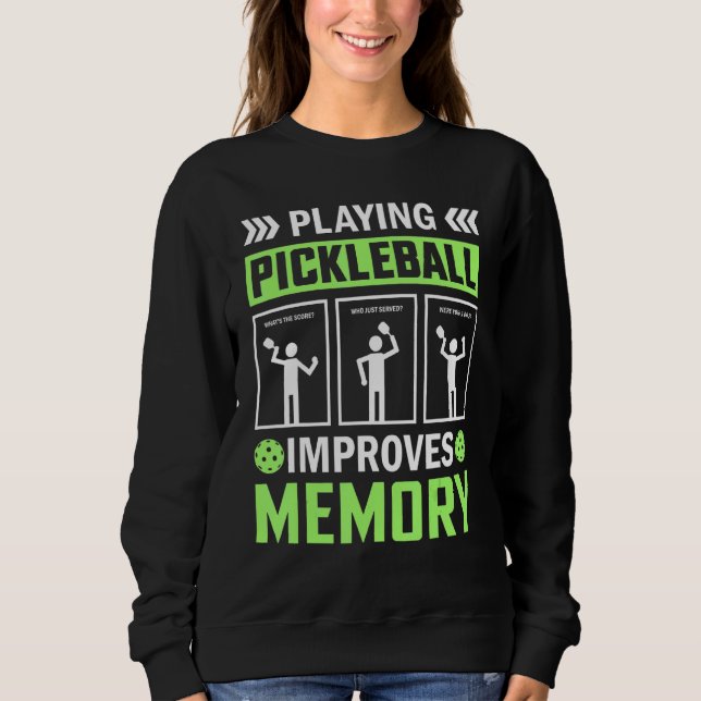 Sweatshirt Jouer à Pickleball améliore la mémoire Pickleball (Devant)