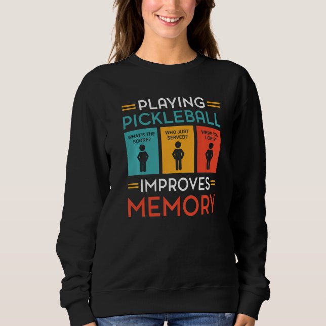 Sweatshirt Jouer au Pickleball Améliore la Mémoire de jeu de  (Devant)