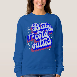Sweatshirt Jouer bébé, c’est froid en hiver