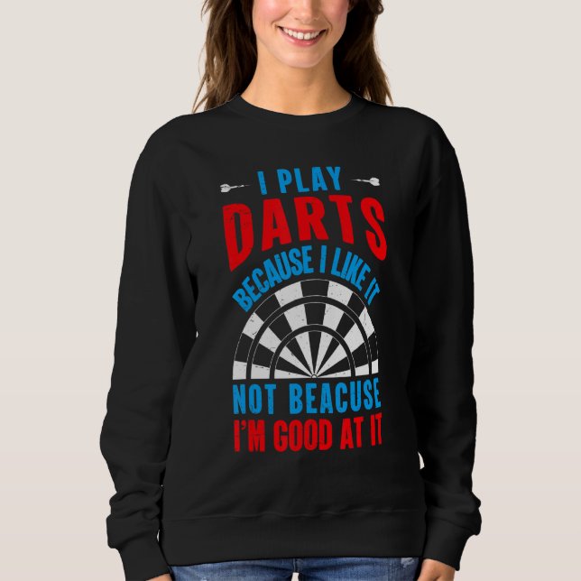 Sweatshirt Jouer Des fléchettes Parce Que J'Aime Ça Cible de  (Devant)