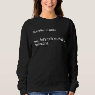 Sweatshirt Jouet Stuffé Collecter Mème Littéralement Personne