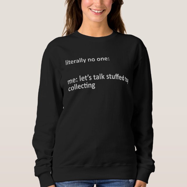 Sweatshirt Jouet Stuffé Collecter Mème Littéralement Personne (Devant)