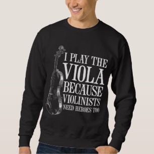 Sweatshirt Joueur amusant de Viola parce que les violonistes