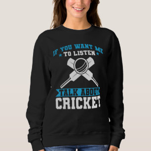 Sweatshirt Joueur de cricket si vous voulez que j'écoute parl