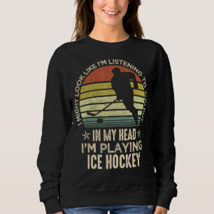 Sweatshirt Joueur de hockey sur glace Je pourrais avoir l'air