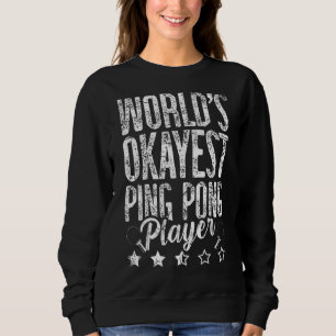 Sweatshirt Joueur de ping-pong le plus Okayest du monde pour