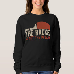 Sweatshirt Joueur De Tennis De Table La Raquette N'Est Pas Le