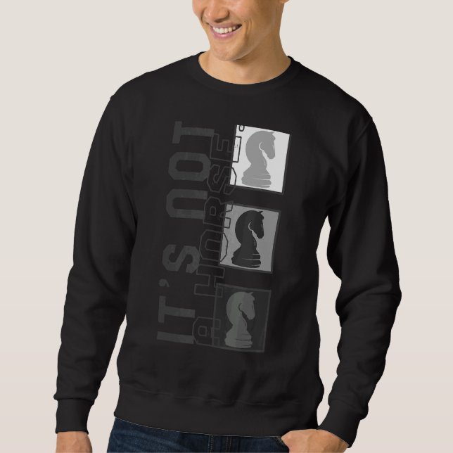 Sweatshirt Joueur d'échecs Ce n'est pas Cheval Pièces d'échec (Devant)
