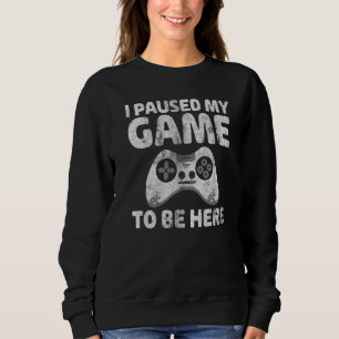Sweatshirt Joueur vidéo  J'ai mis mon jeu en pause pour être 