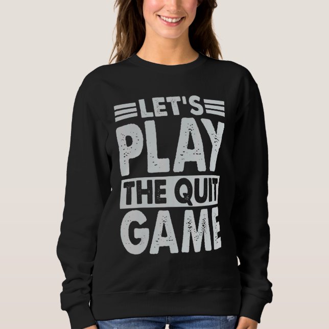 Sweatshirt Jouons au jeu Quit Game Breakup Lines 1 (Devant)