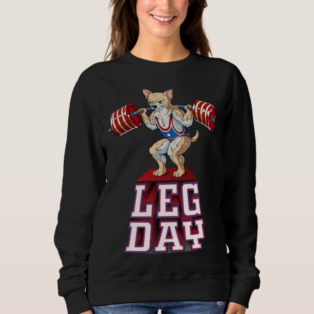 Sweatshirt Jour de la Jambe Chihuahua Poids Lifting Squat Gym (Devant)