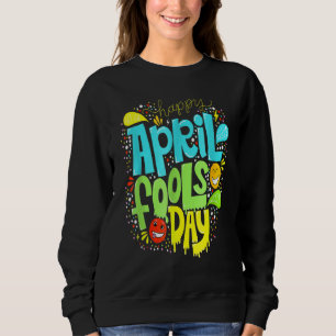 Sweatshirt Jour de l'idiot 1er avril Jour des fous 2022 Joke 