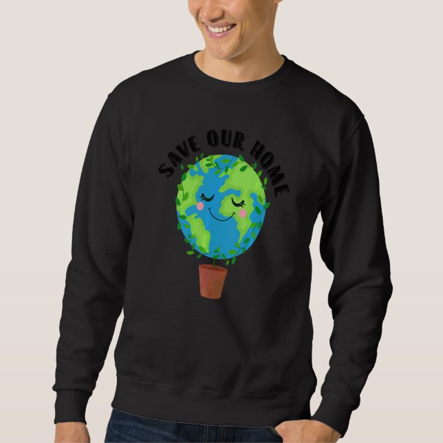 Sweatshirt Jour des terres Sauvez notre maison Planète Conser (Devant)