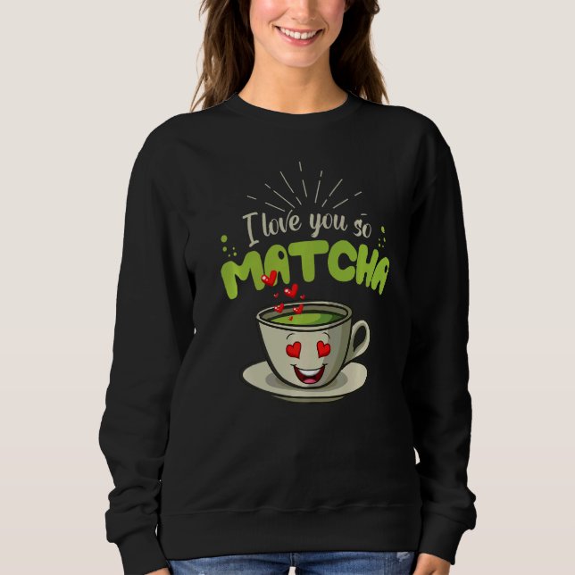 Sweatshirt Jour des Valentines Je t'aime tellement Matcha (Devant)
