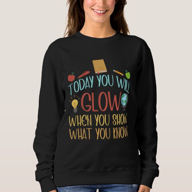 Sweatshirt Jour d'examen enseignant amusant Aujourd'hui vous  (Devant)