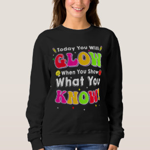 Sweatshirt Jour du test Aujourd'hui vous brillerez lorsque vo