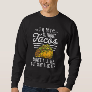 Sweatshirt Jour Sans Tacos Mexique Mexicain Cinco De Mayo Nat