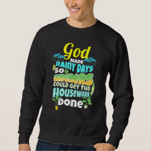 Sweatshirt Jours De Pluie Pour Le Jardinage Humour De Ménage
