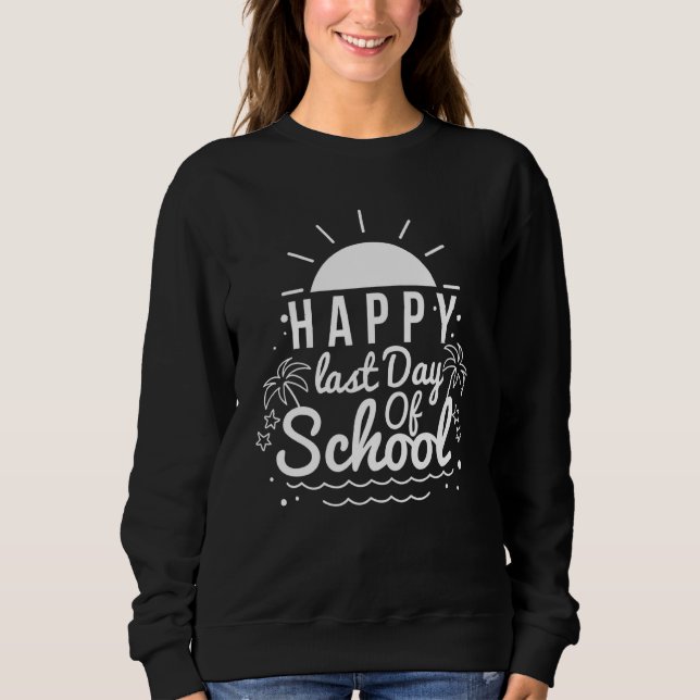 Sweatshirt Joyeuse Dernière Journée D'Enseignant Diplôme D'Ét (Devant)