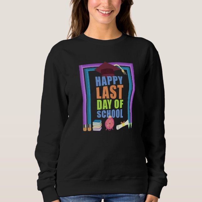 Sweatshirt Joyeuse Dernière Journée D'Enseignant Diplôme D'Ét (Devant)