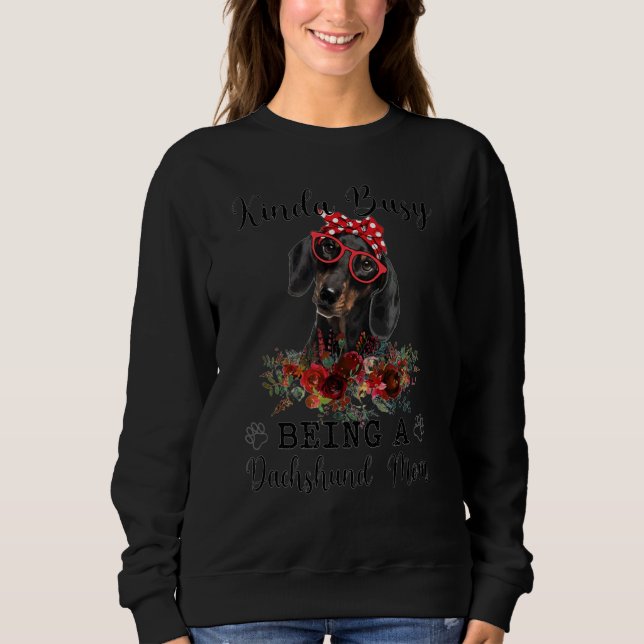 Sweatshirt Joyeuse Fête des Mères Kinda Busy Etre un Dachshun (Devant)