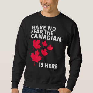 Sweatshirt Joyeuse fête du Canada N'Ayez Pas Peur Que Le Cana