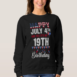 Sweatshirt Joyeux 4 juillet Et oui c'est mon 19e anniversaire