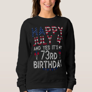 Sweatshirt Joyeux 4 juillet Et oui c'est mon 73e anniversaire