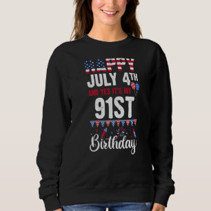 Sweatshirt Joyeux 4 juillet Et oui c'est mon 91e anniversaire