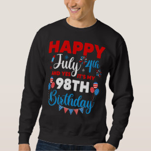 Sweatshirt Joyeux 4 juillet Et oui c'est mon 98e anniversaire