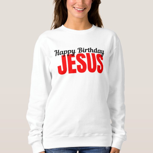 Sweatshirt Joyeux Anniversaire Jésus (Devant)